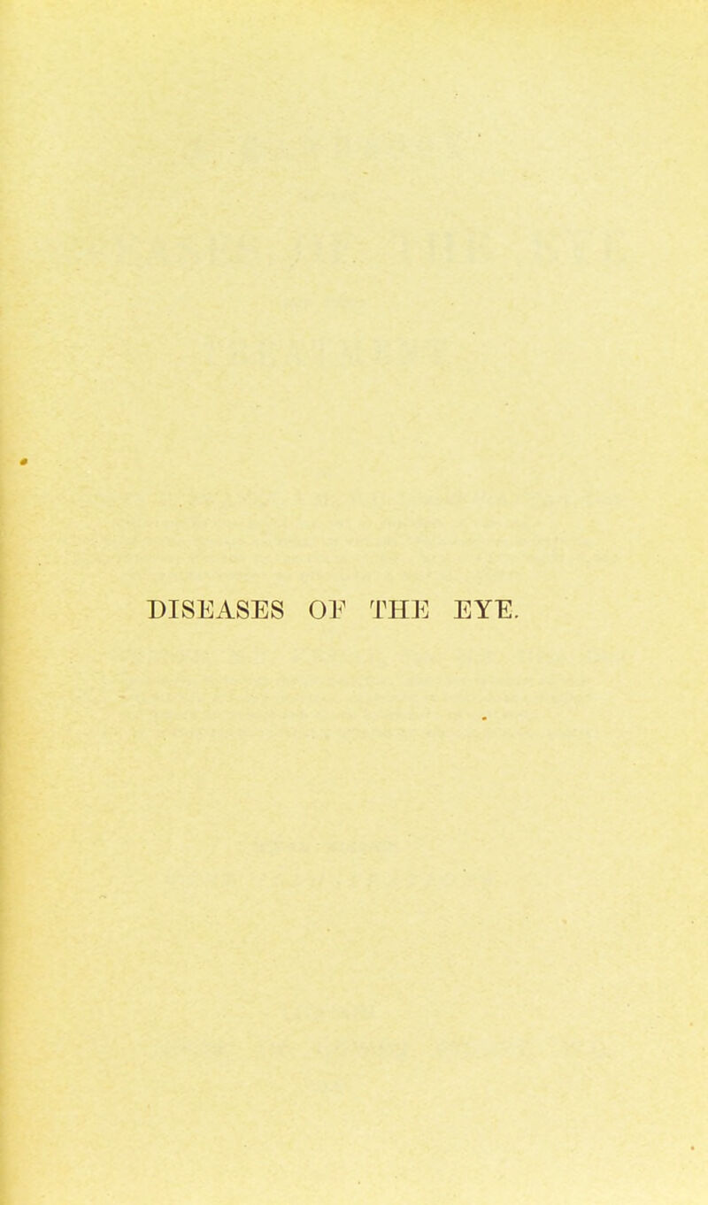 » DISEASES OE THE EYE.
