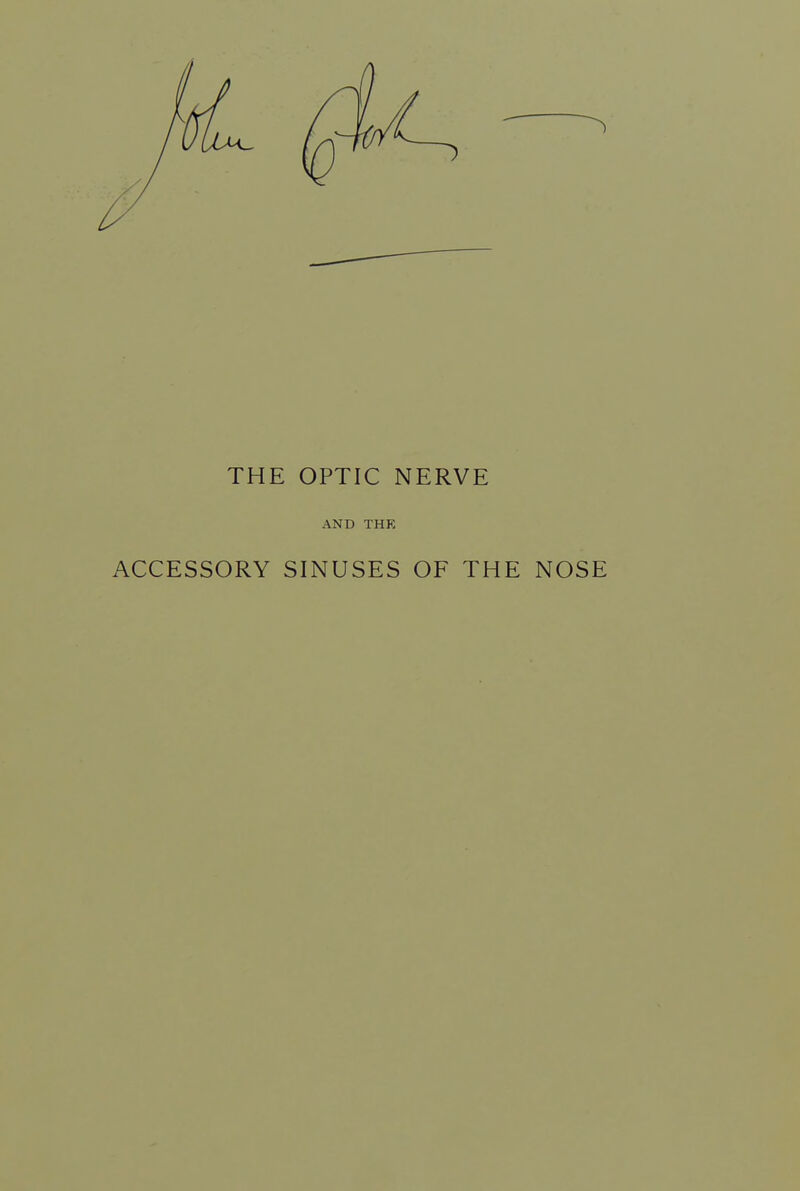 THE OPTIC NERVE AND THE ACCESSORY SINUSES OF THE NOSE