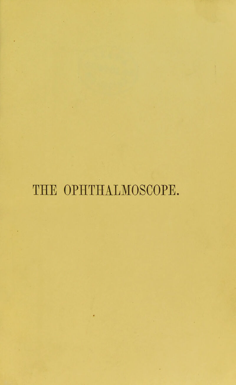 THE OPHTHALMOSCOPE.