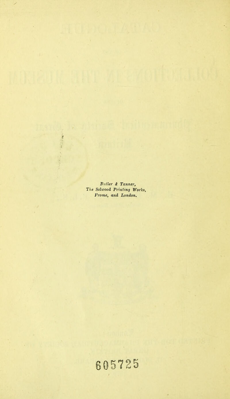 Butler & Tanner, Tlie Selwood Printing Works, Frome, and London. 605725