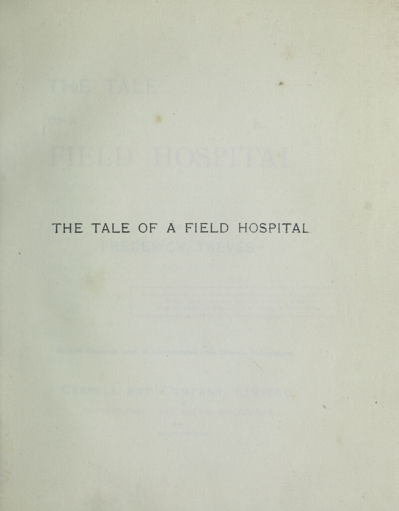 THE TALE OF A FIELD HOSPITAL