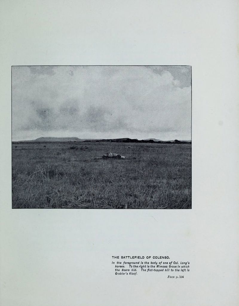THE BATTLEFIELD OF COLENSO. In the foreground la the body of one of Col, Long's horses. To the right la the Mimosa Grove In which the Boers hid, The flat-topped hill to the left Is Grobler’a Kloof,