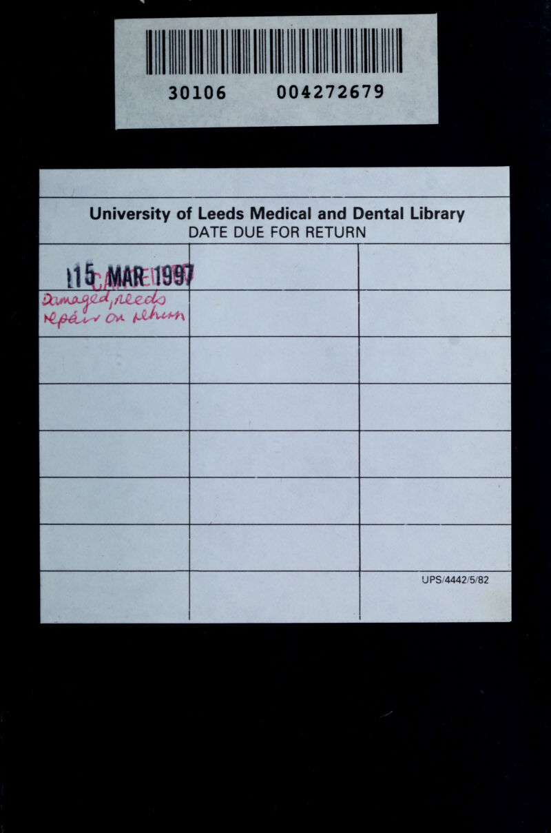 University of Leeds Medical and Dental Library DATE DUE FOR RETURN UPS/4442/5/82