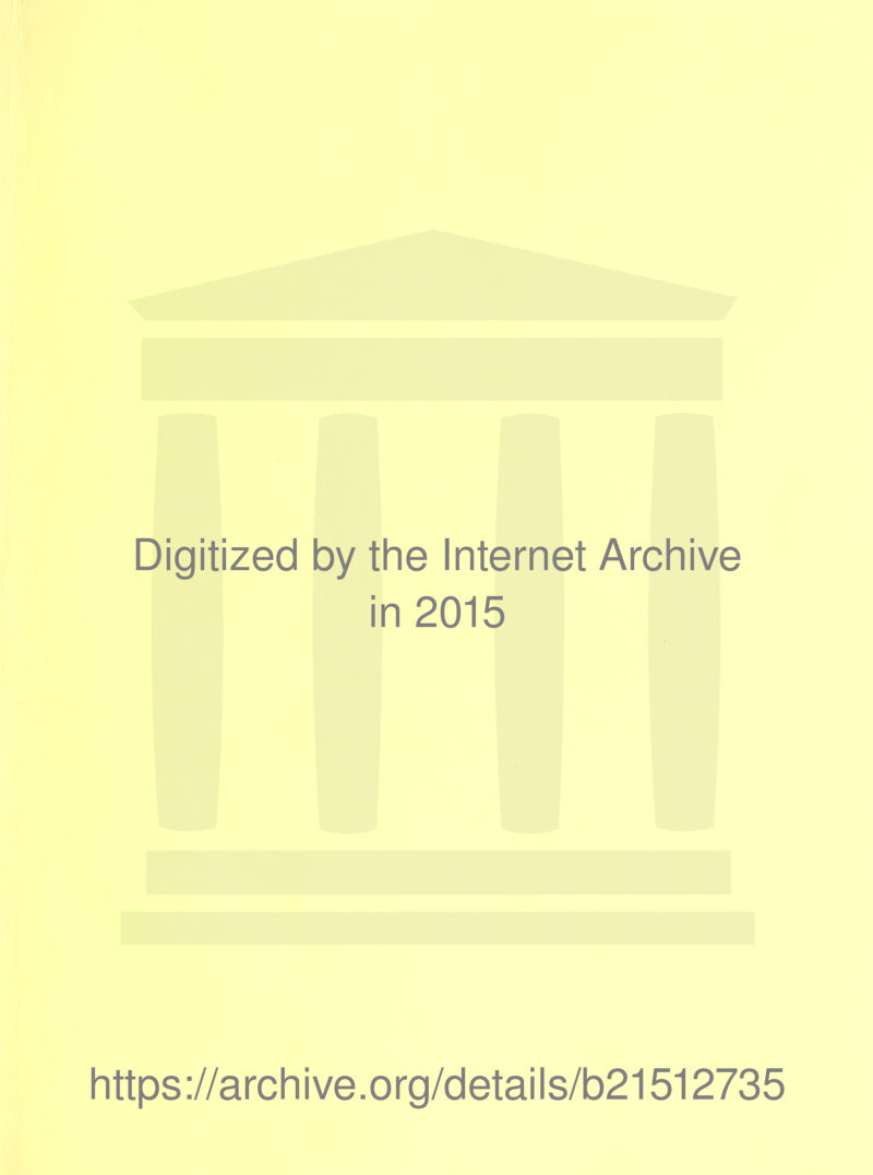 Digitized by the Internet Archive in 2015 https://archive.org/details/b21512735