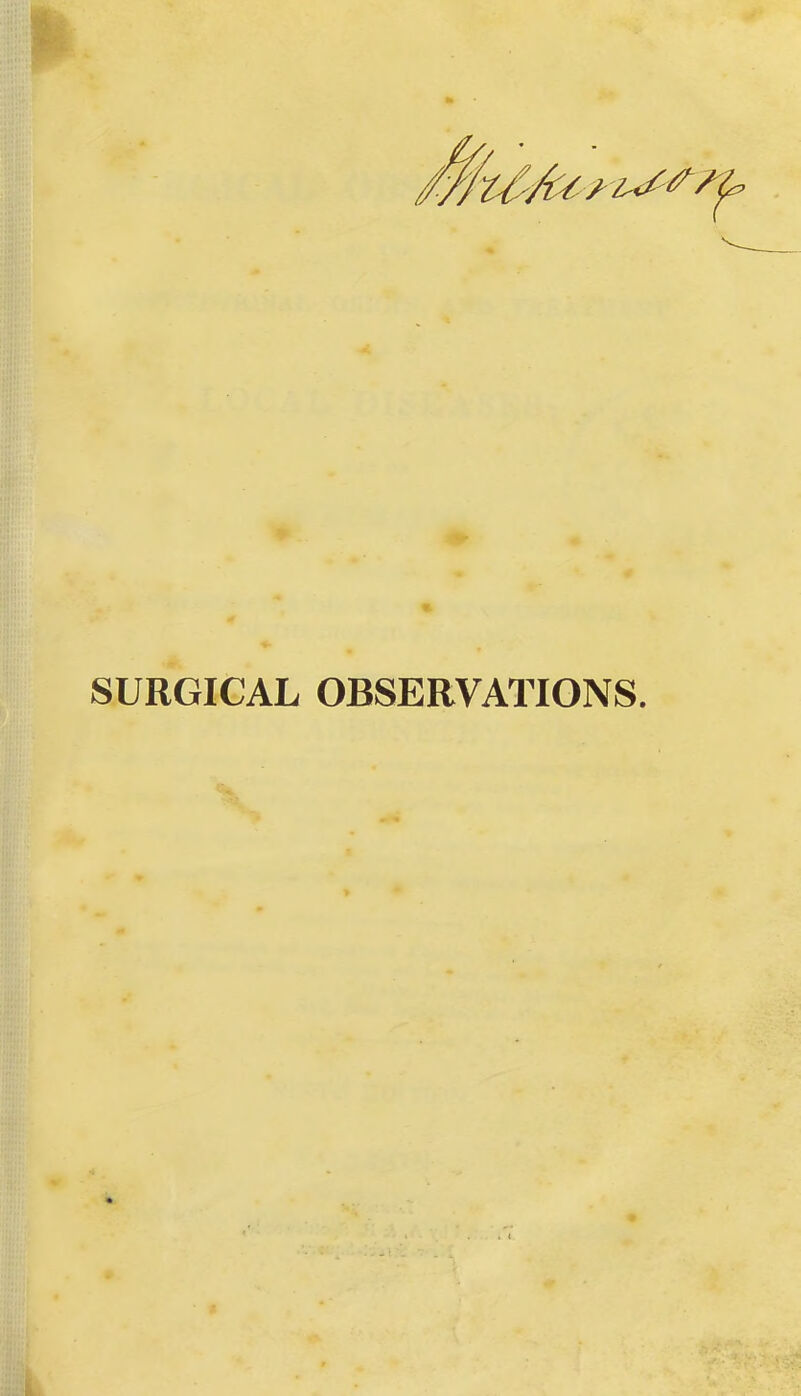 n SURGICAL OBSERVATIONS.