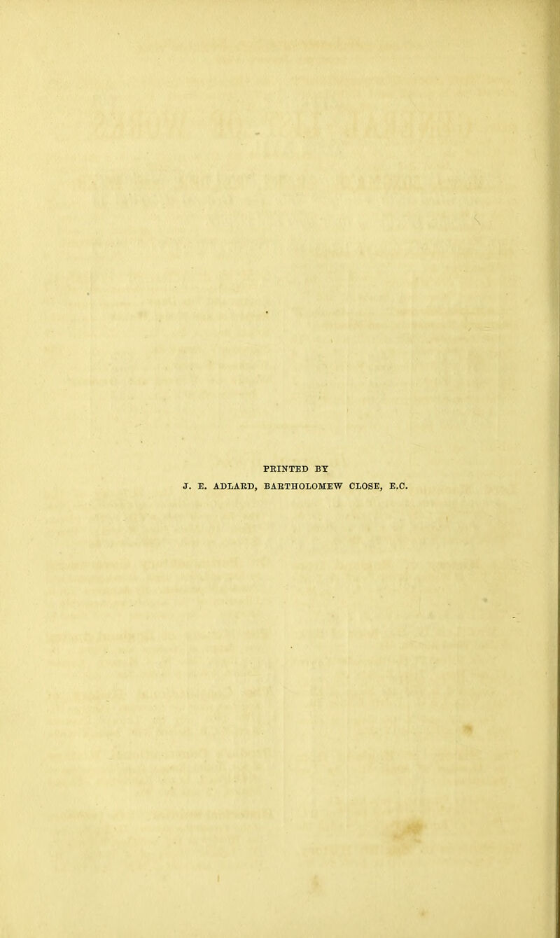 FEINTED BT J. E. ADLAED, BAETHOLOMEW CLOSE, E.C.