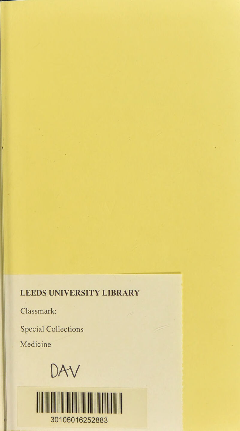 LEEDS UNIVERSITY LIBRARY Classmark: Special Collections Medicine DAV 30106016252883