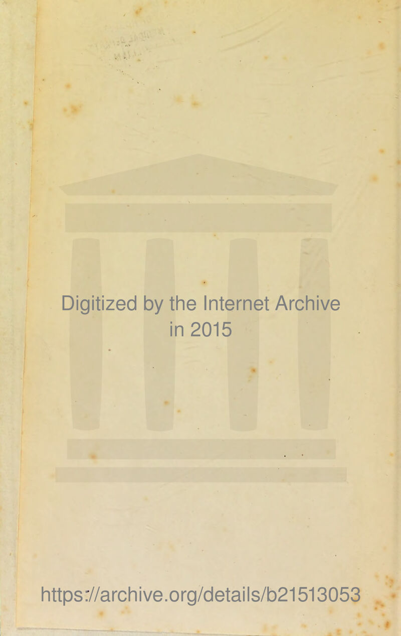 Digitized by the Internet Archive in 2015 https://archive.org/details/b21513053