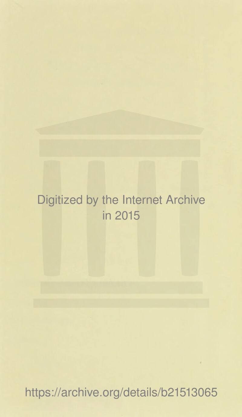 Digitized by the Internet Archive in 2015 https ://arch i ve. org/detai Is/b21513065