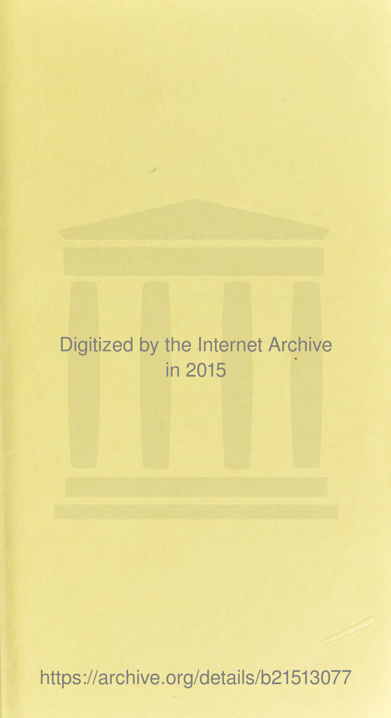 Digitized by the Internet Archive in 2015 https://archive.org/details/b21513077