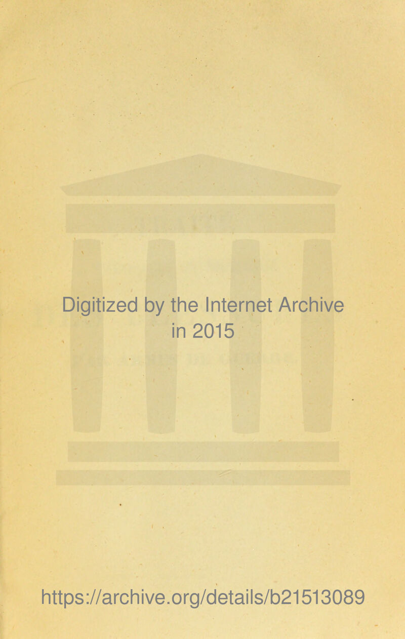 Digitized by the Internet Archive in 2015 https://archive.org/details/b21513089