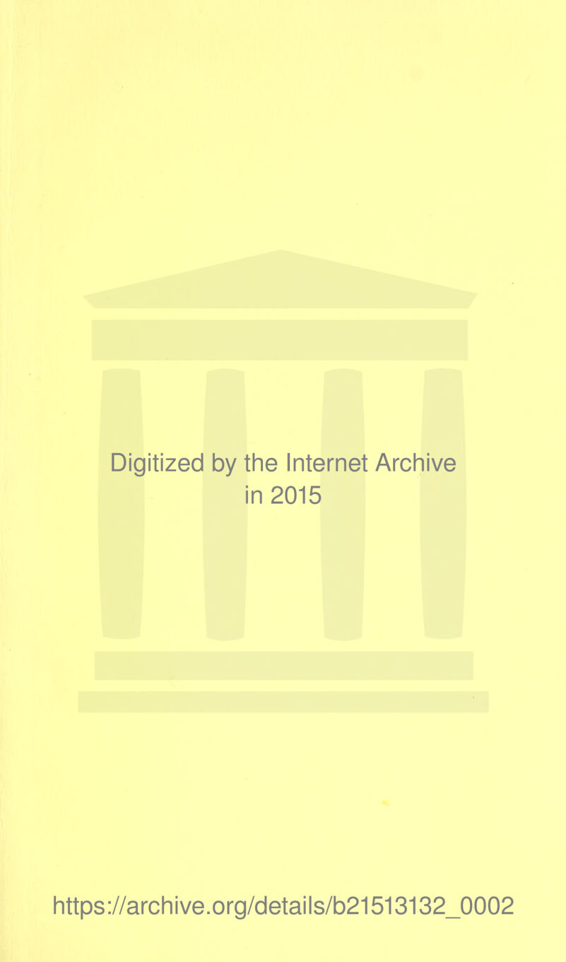 Digitized by the Internet Archive in 2015 https://archive.org/details/b21513132_0002