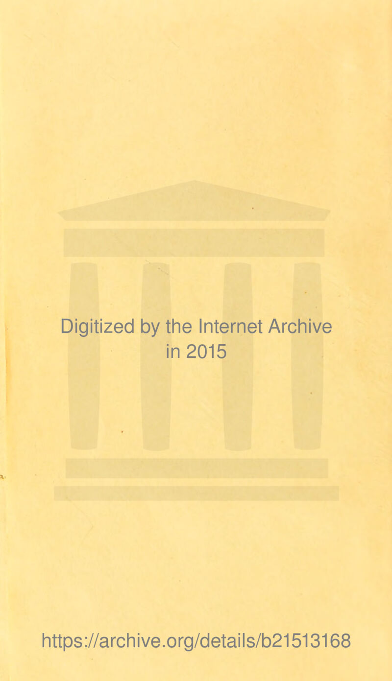 Digitized by the Internet Archive in 2015 https://archive.org/details/b21513168