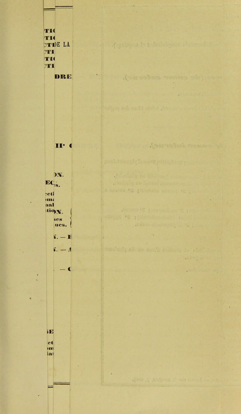 TI< TI< 3TI3E LA CTl) TU yn DRE II < !>x\T. ;cti •m; nal tï«Ur. j ses j lues. ( f. — ï f. — J - C iE et >m al