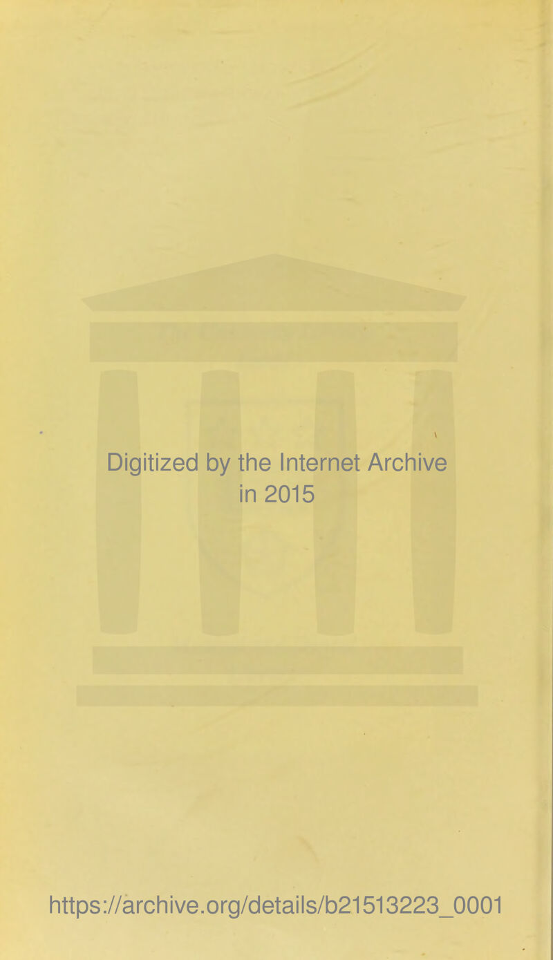 Digitized by the Internet Archive in 2015 https://archive.org/details/b21513223_0001