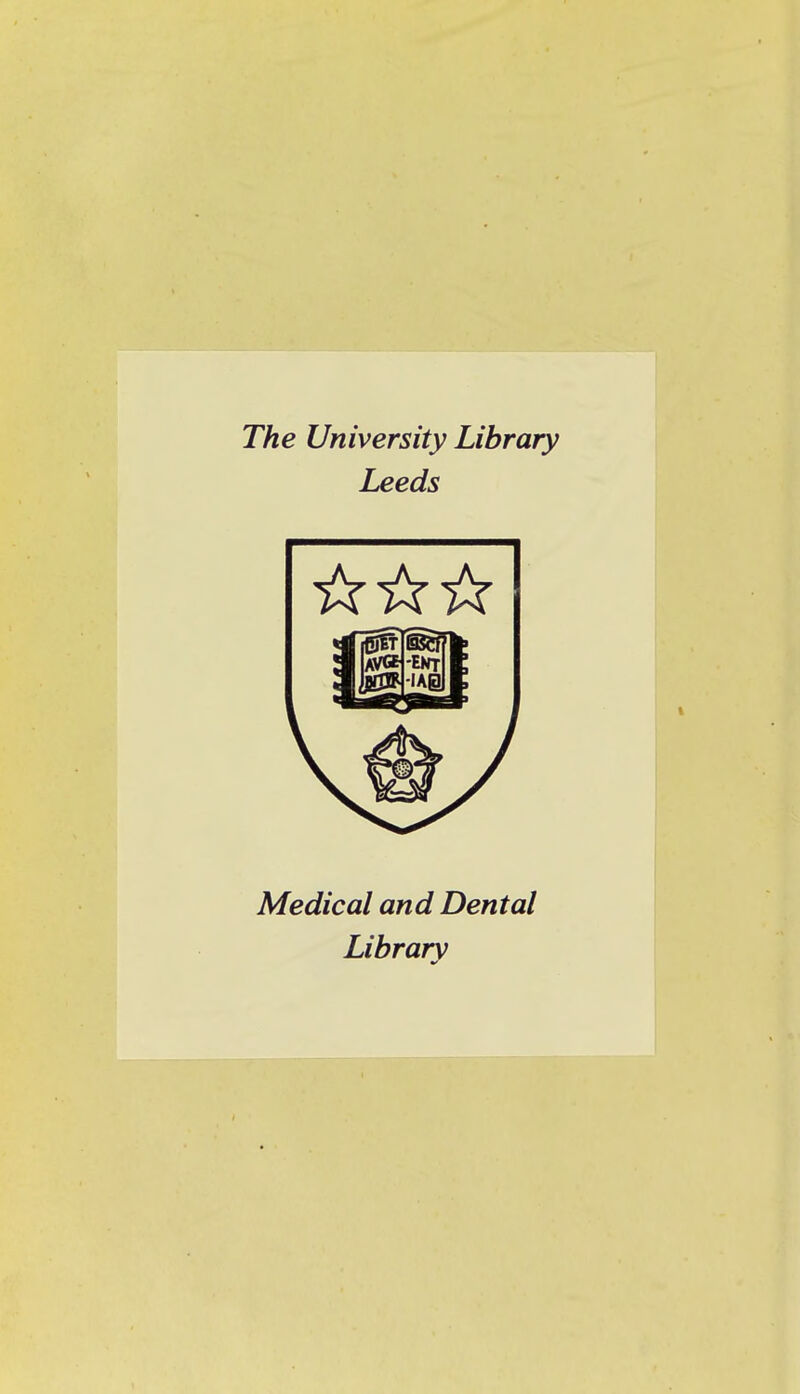 The University Library Leeds Médical and Dental Librarv