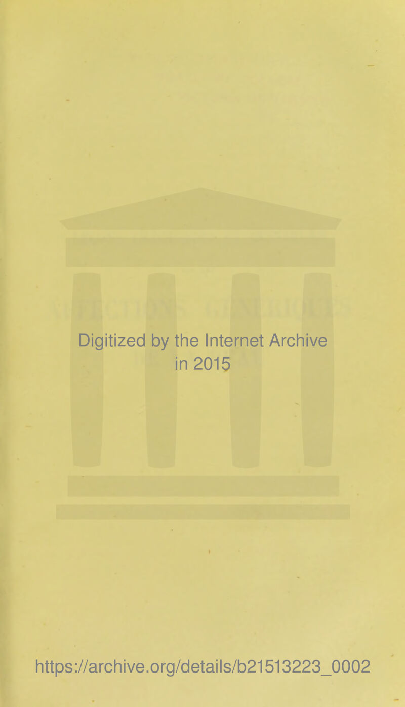 Digitized by the Internet Archive in 2015 https://archive.org/details/b21513223_0002