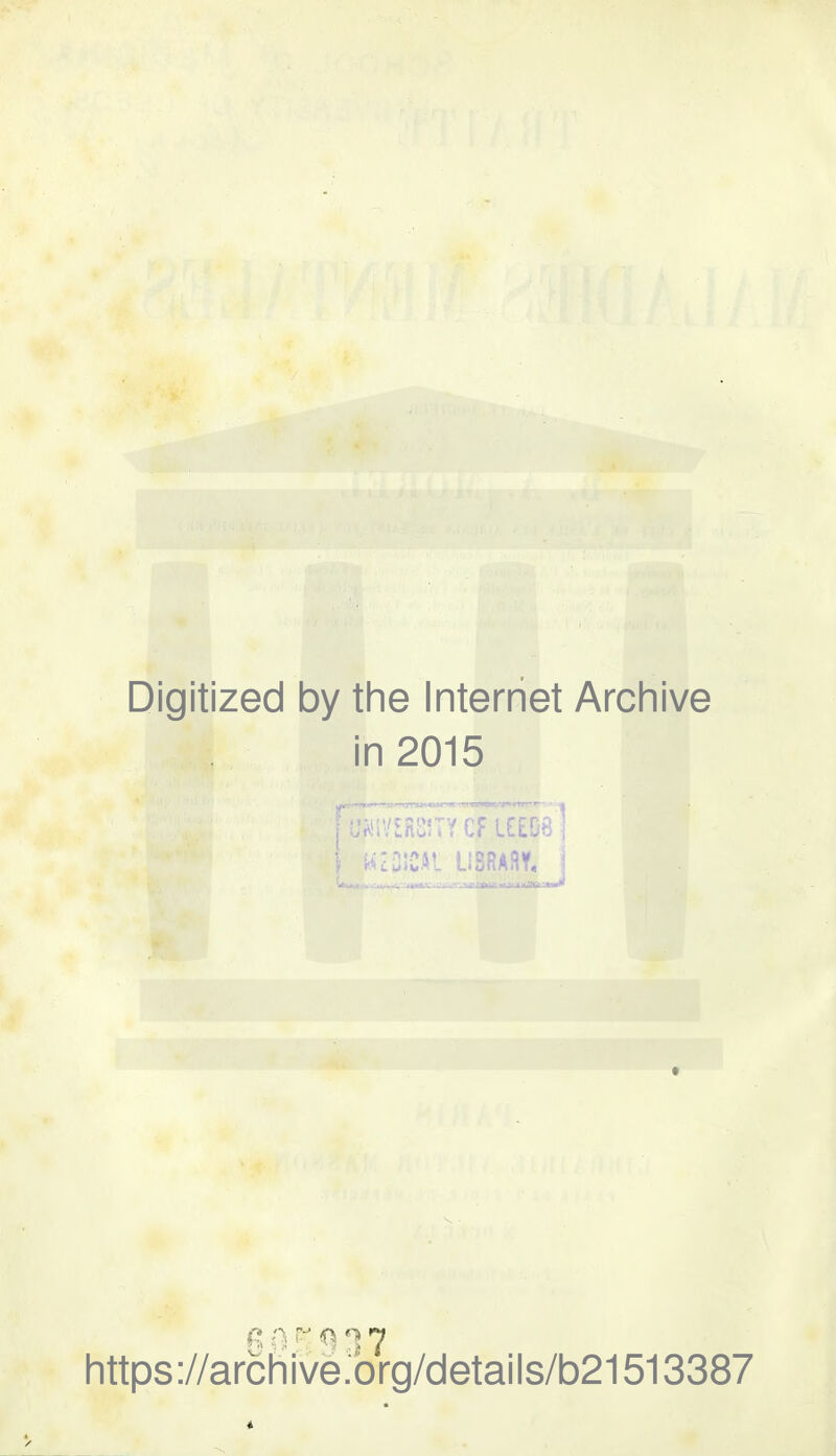 Digitîzed by the Internet Archive in 2015 y^IVSRSîTY CF UE08 ] WcDîCAt LiBRAflY. I—» rm , i;inir ■ —VJT»ii' vti~L**lto. R o ^ Q 3.7 https://archive.org/details/b21513387