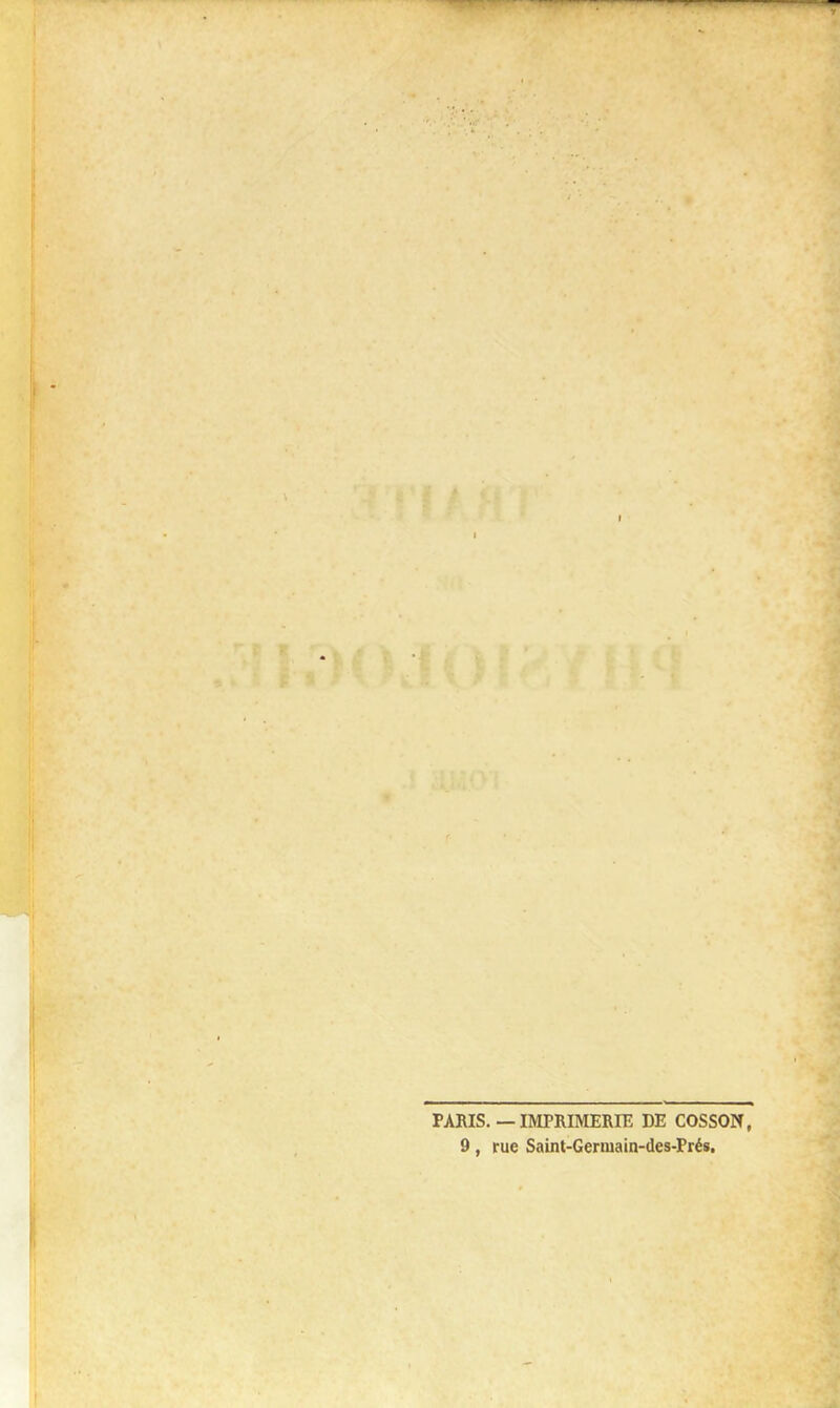 I PARIS. — IMPRIMERIE DE COSSON, 9, rue Saint-Geruiain-des-Frés.