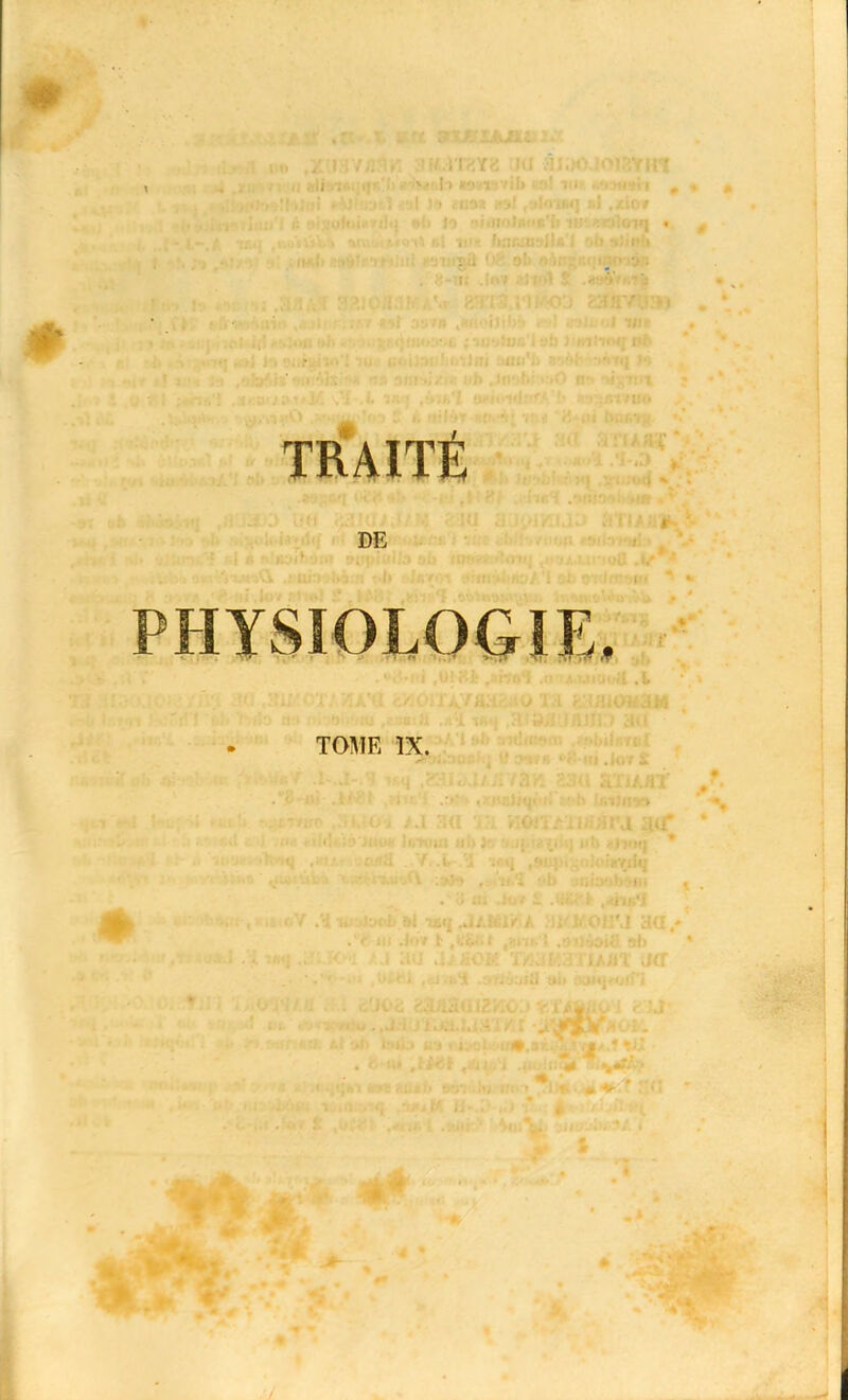 TRAITÉ DE PHYSIOLOGIE -5 -i • TOME IX.