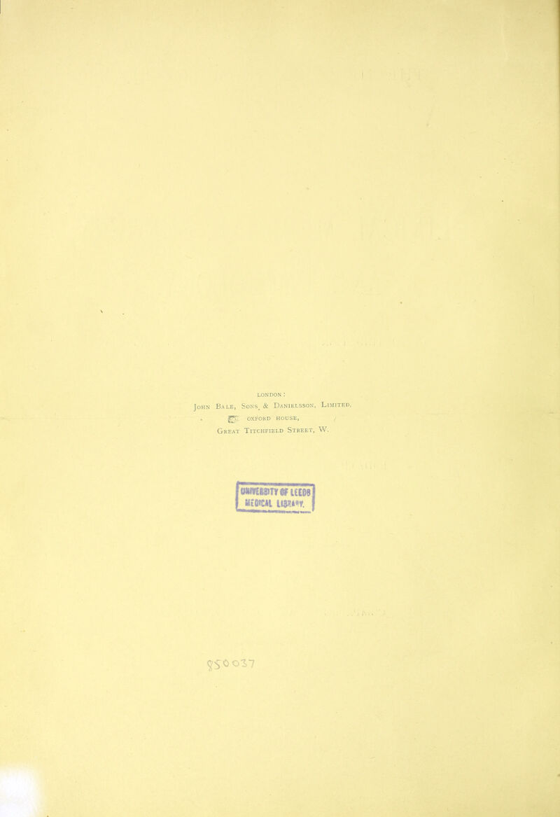 LONDON: John Bale, Sons, & Danielsson, Limited, = OXFORD HOUSE, ( Great Titchfield Street, W. !ow*ttaTr»ucw| JKWHIWW. | ^$0 017 )