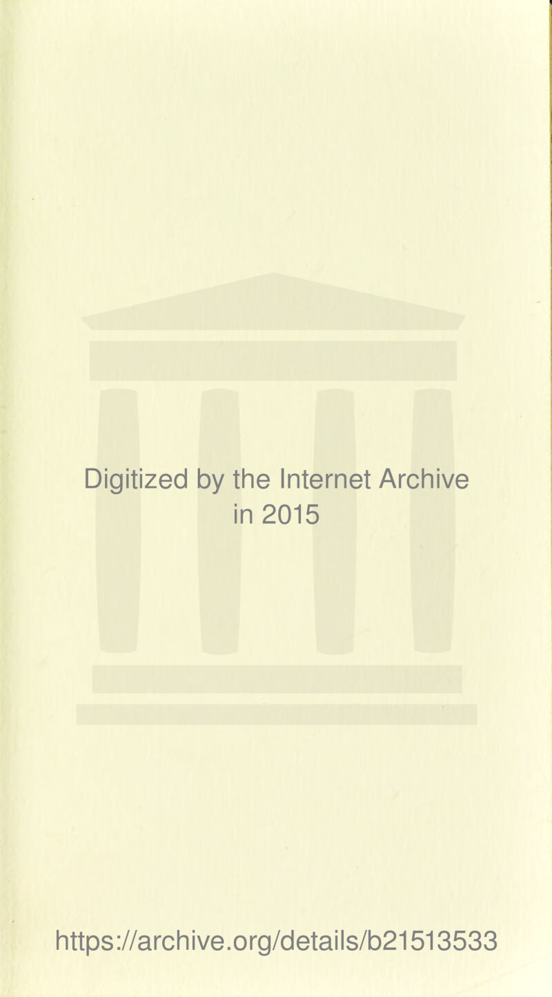 Digitized by the Internet Archive in 2015 https://archive.org/details/b21513533