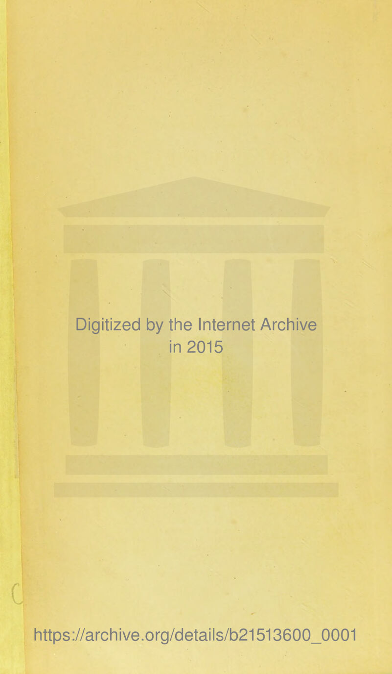 Digitized by the Internet Archive in 2015 https://archive.org/details/b21513600_0001
