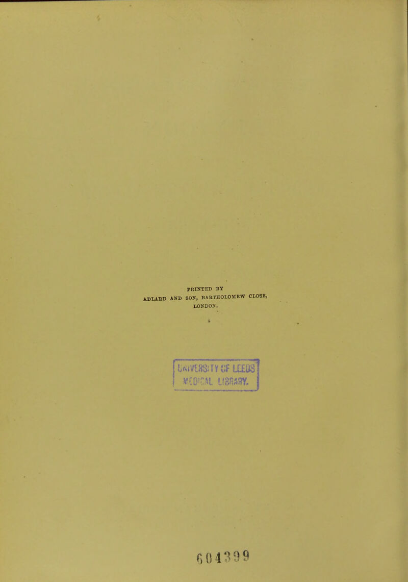 PRINTED BY ADLABD AND BON, BARTHOLOMEW CLOSE, LONDON. VCO'CU U&M3Y. 604399