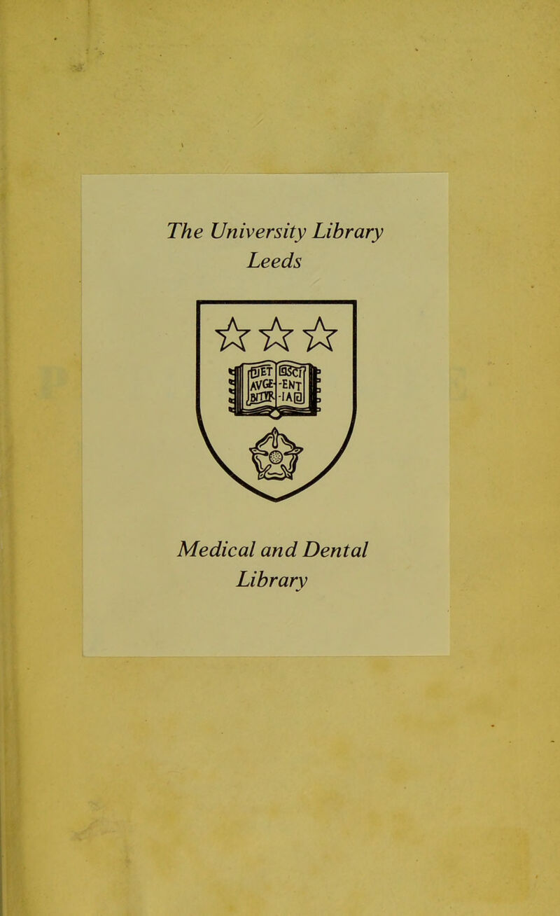 The University Library Leeds Médical and Dental Librarv