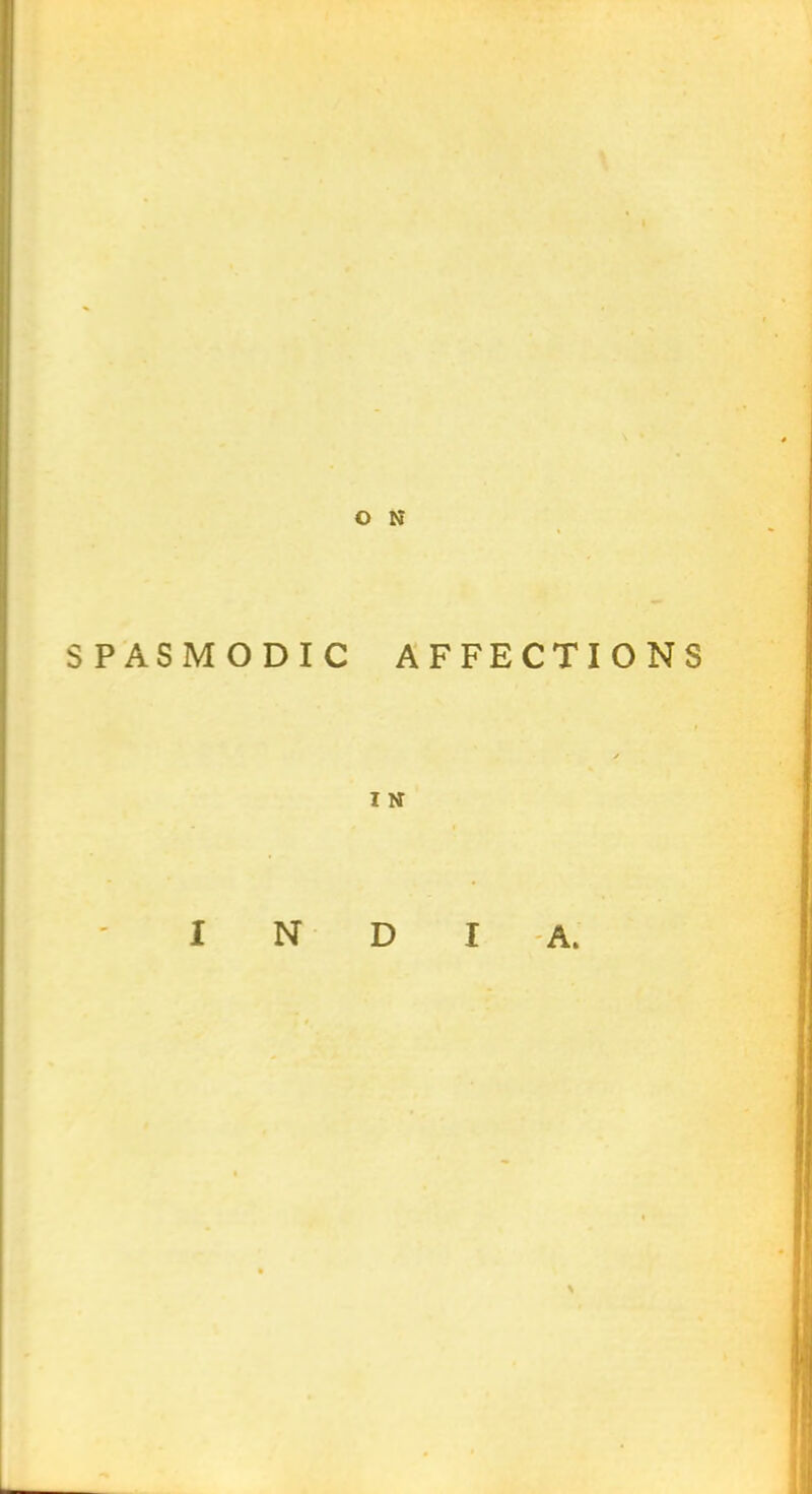 SPASMODIC AFFECTIONS I N INDIA.