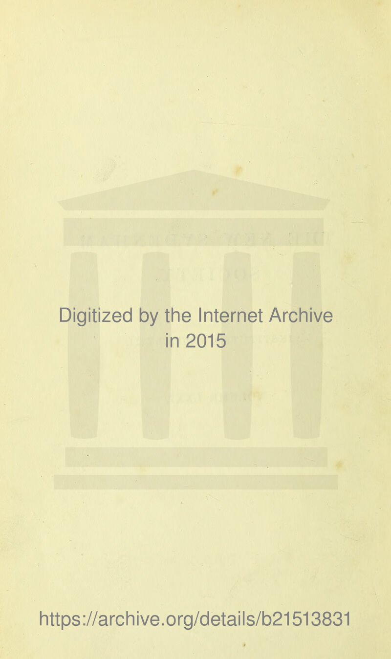 Digitized by the Internet Archive in 2015 https://archive.org/details/b21513831