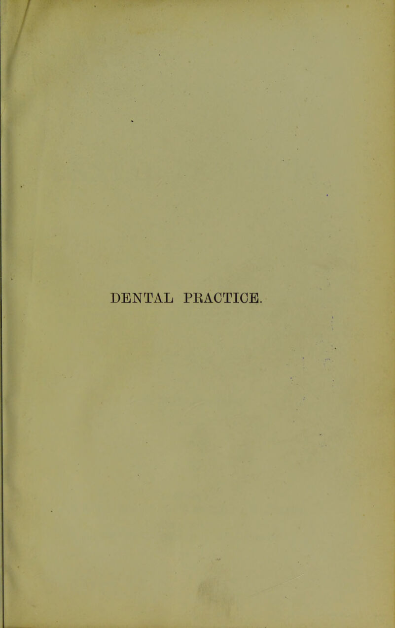 DENTAL PRACTICE.