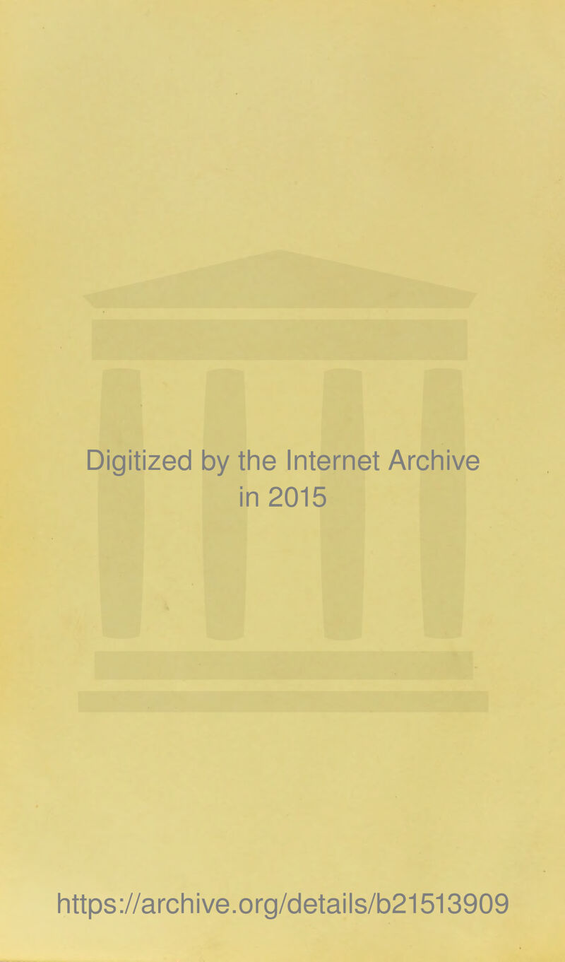 Digitized by the Internet Archive in 2015 https://archive.org/details/b21513909