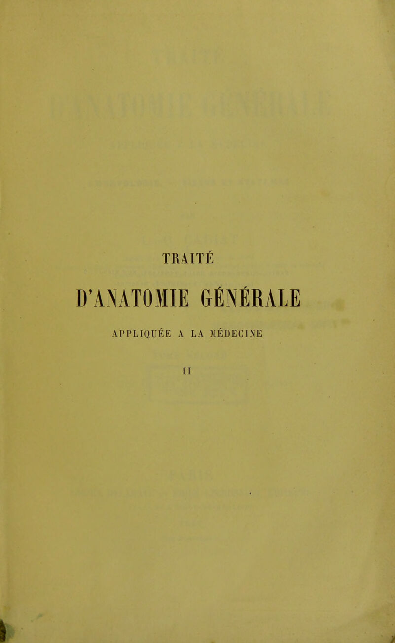 TRAITÉ D'ANATOMIE GÉNÉRALE APPLIQUÉE A LA MÉDECINE