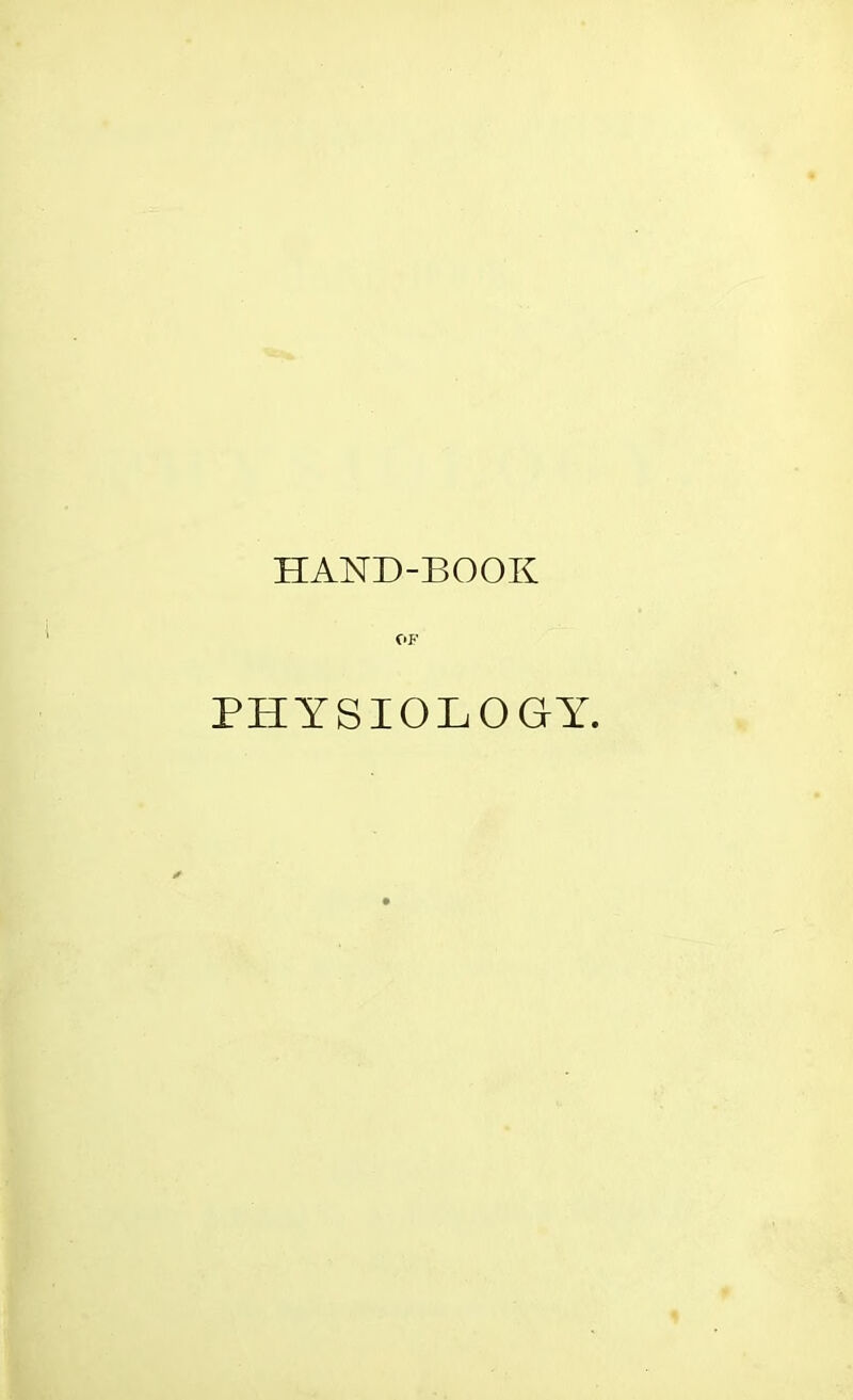 HAND-BOOK OF PHYSIOLOGY.