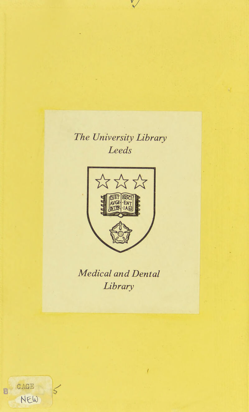 V The University Library Leeds Medical and Dental Library i