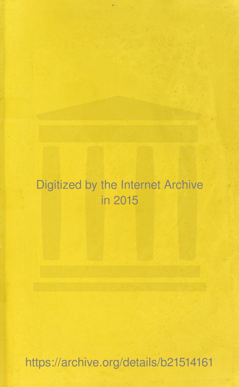 Digitized by the Internet Archive in 2015 https://archive.org/details/b21514161