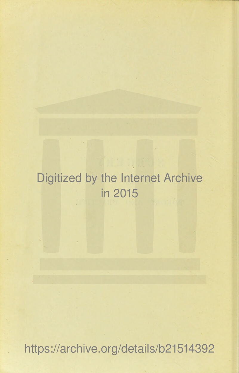 Digitized by the Internet Archive in 2015 https://archive.org/details/b21514392