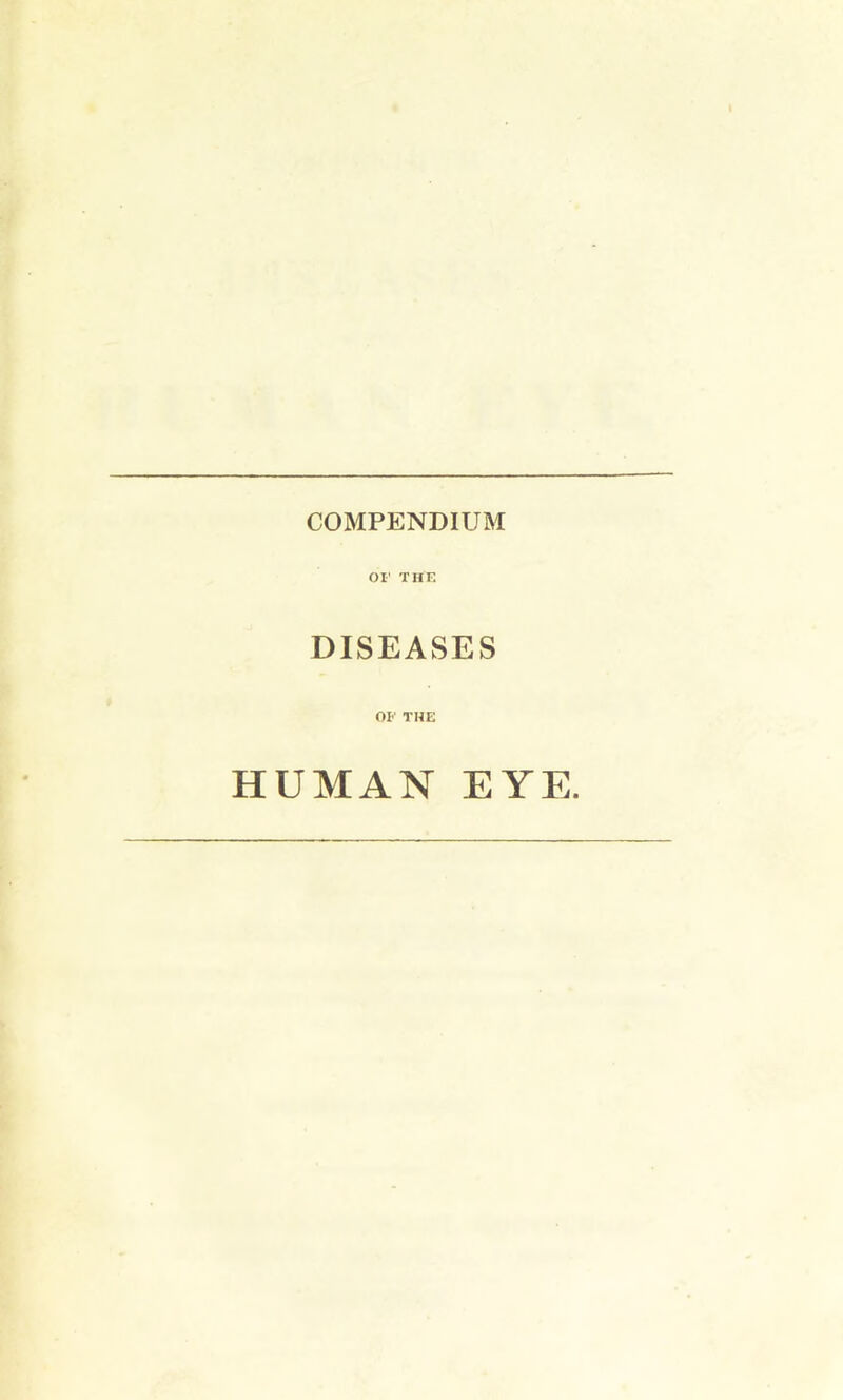 or THE DISEASES OF THE HUMAN EYE.