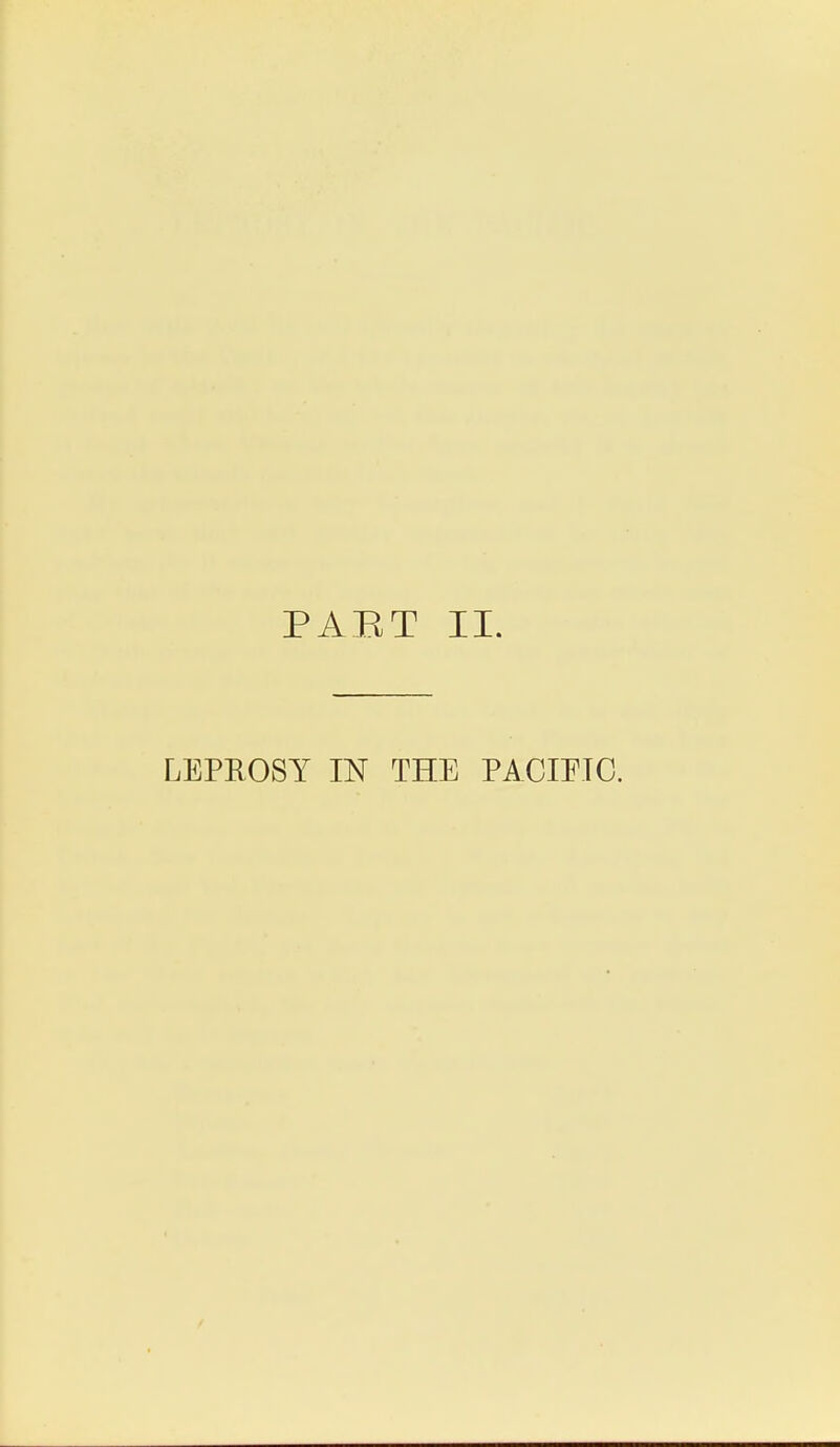 PABT II. LEPROSY IN THE PACIFIC.