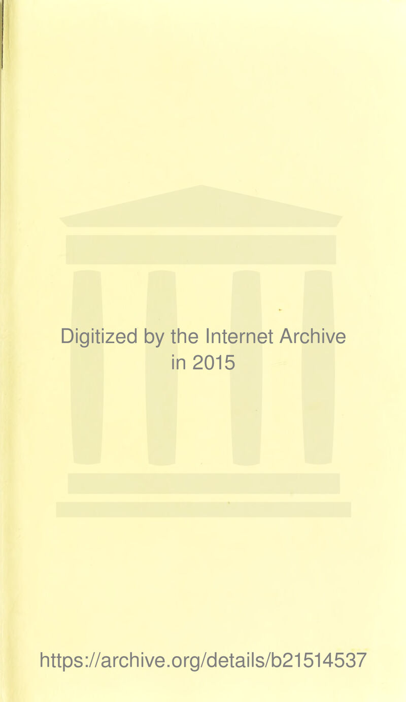 Digitized by the Internet Archive in 2015 https://archive.org/details/b21514537