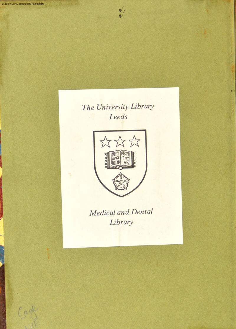 BINDER« tCURi The University Library Leeds ☆ ☆☆ Medical and Dental Library