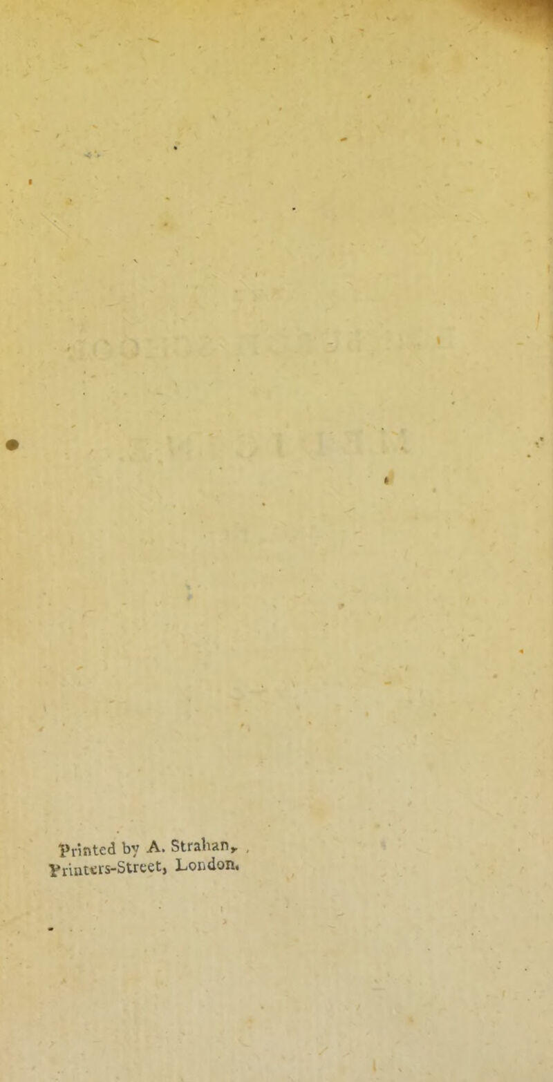 Printed by A. Strahan,. , Vruittis-Street, London,