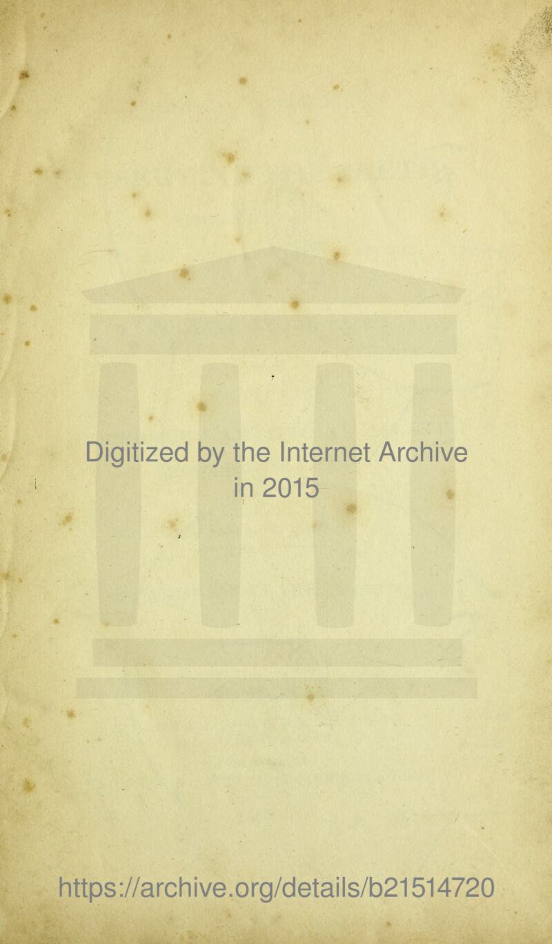 Digitized by the Internet Archive in 2015 https://archive.org/details/b21514720