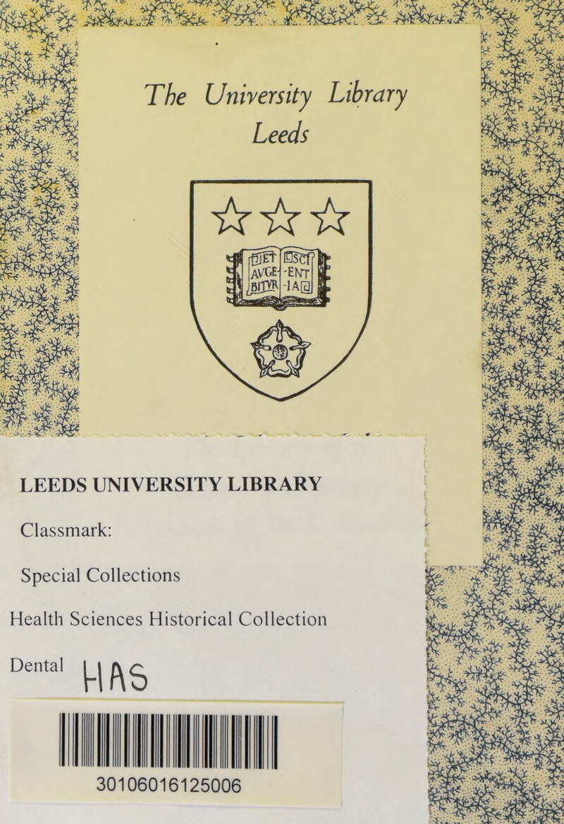 LEEDS UNIVERSITY LIBRARY Classmark: Special Collections Health Sciences Historical Collection Demal ^ 30106016125006 The University Library Leeds