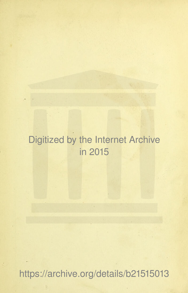 Digitized by the Internet Archive in 2015 https ://arch ive.org/detai Is/b21515013