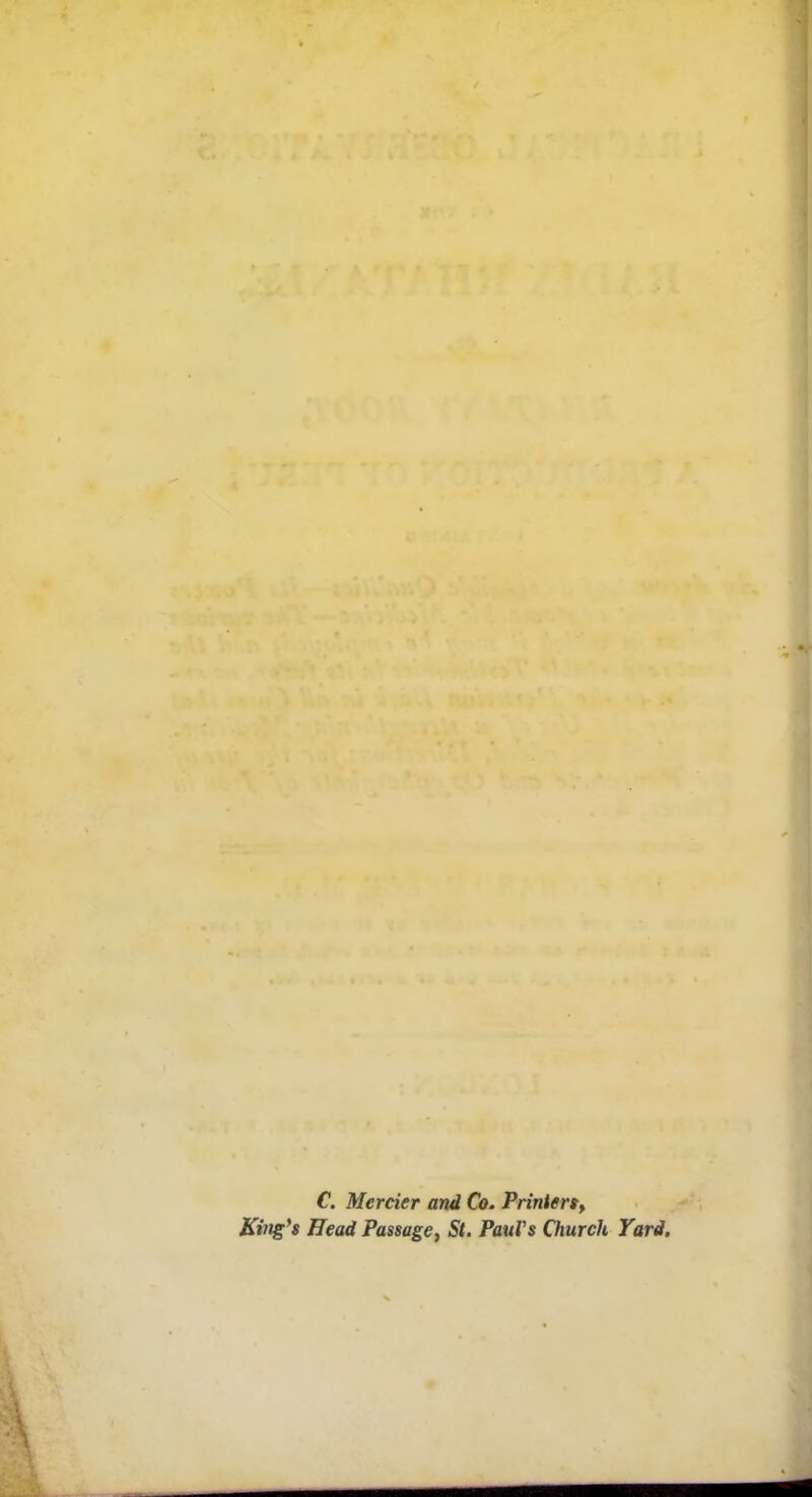 C. Mercier and Co. Printers, King's Head Passage, St. PauVs Church Yard.