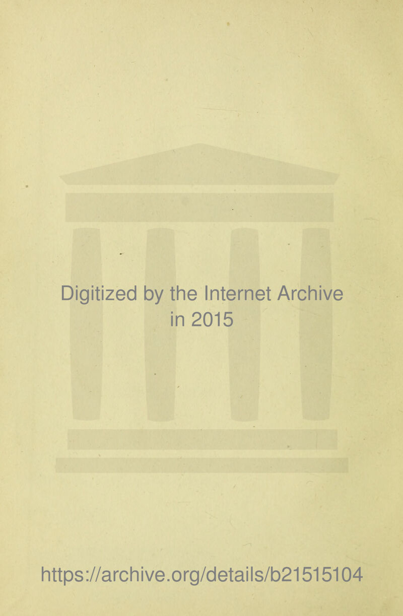 Digitized by the Internet Archive in 2015 https://archive.org/details/b21515104