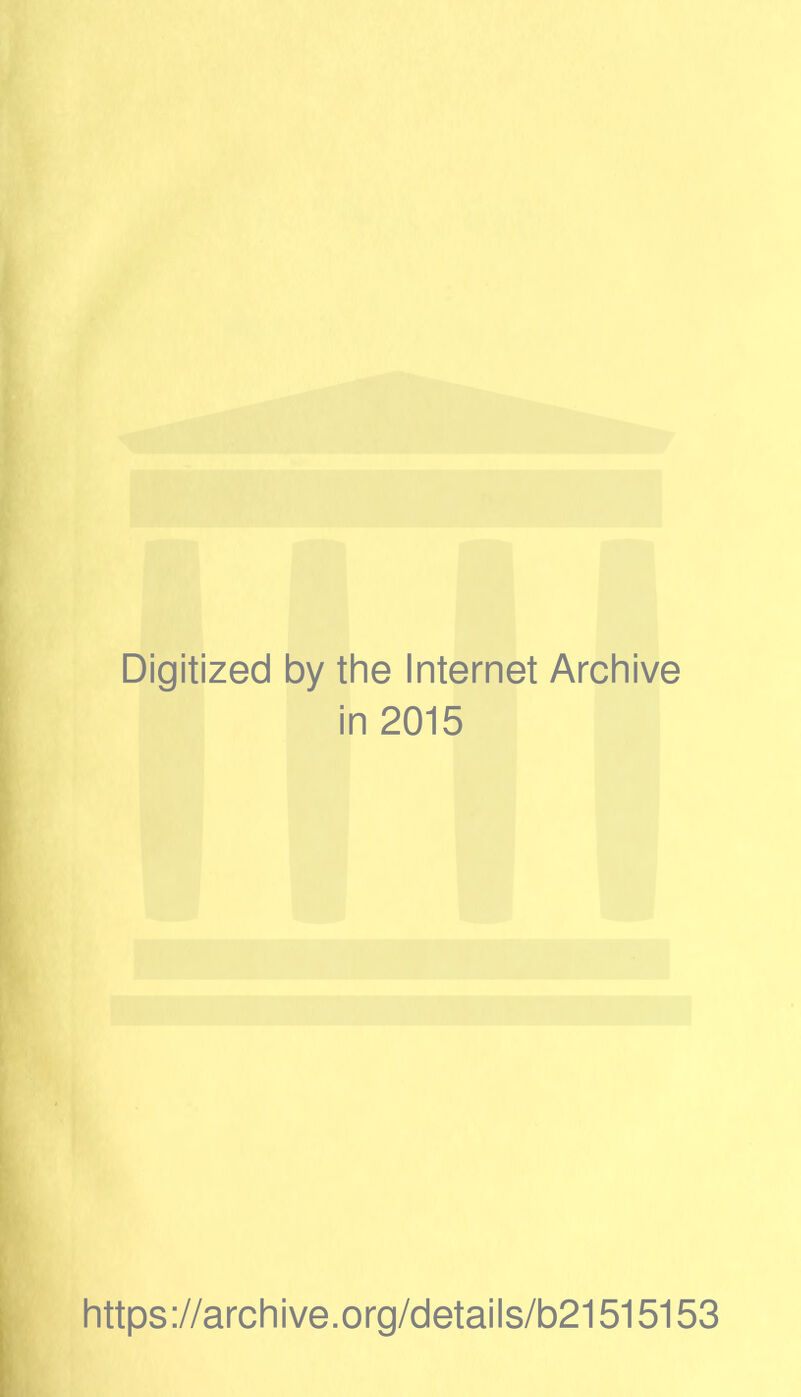 Digitized by the Internet Archive in 2015 https ://archive.org/details/b21515153