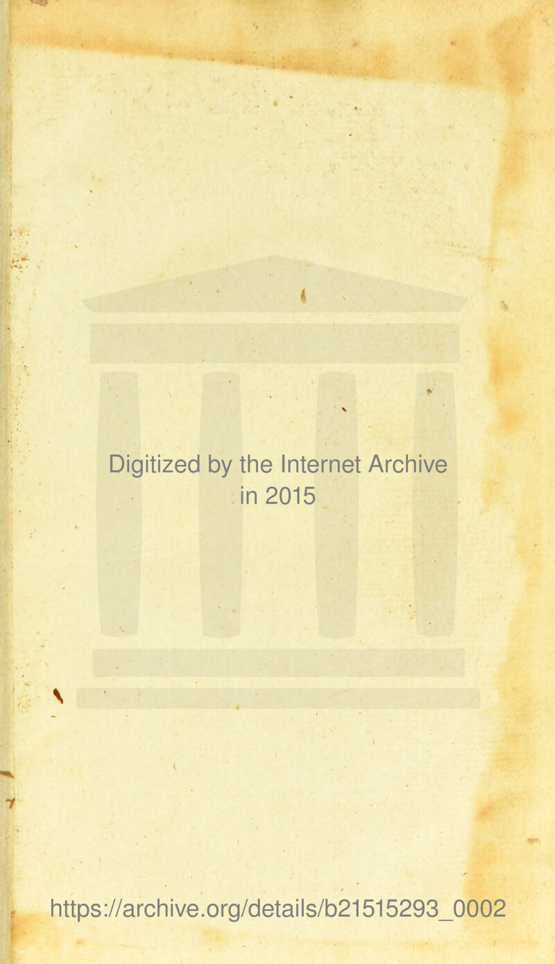 Digitized by the Internet Archive in 2015 \ https://archive.org/details/b21515293_0002